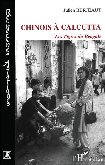 Couverture du livre « Chinois A Calcutta Les Tigres Du Bengale » de Julien Berjeaut aux éditions L'harmattan