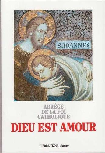 Couverture du livre « Dieu est Amour : Abrégé de la Foi catholique » de  aux éditions Tequi