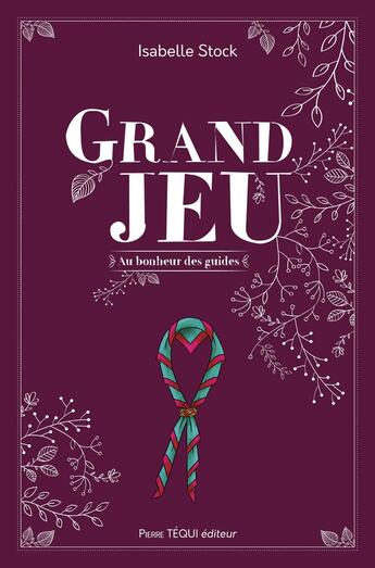 Couverture du livre « Grand Jeu : Au bonheur des guides » de Isabelle Stock aux éditions Tequi