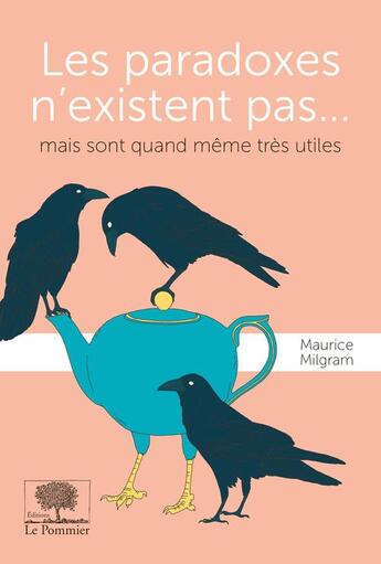 Couverture du livre « Les paradoxes n'existent pas... mais sont quand même très utiles. » de Maurice Milgram aux éditions Le Pommier