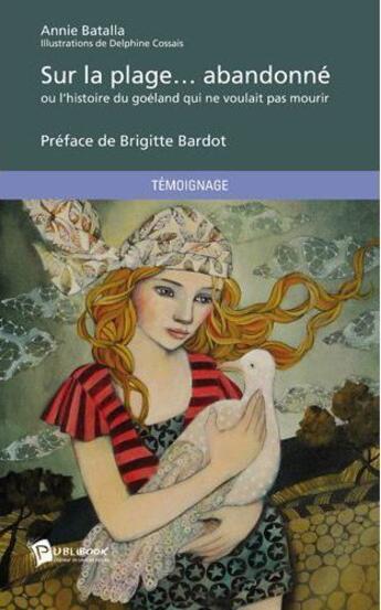 Couverture du livre « Sur la plage... abandonné ; ou l'histoire du goéland qui ne voulait pas mourir » de Annie Batalla aux éditions Publibook