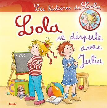 Couverture du livre « Les histoires de Lola ; Lola se dispute avec Julia » de  aux éditions Piccolia