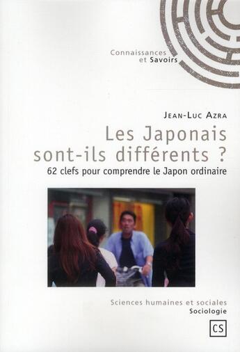 Couverture du livre « Les Japonais sont-ils différents ? ; 62 clefs pour comprendre le Japon ordinaire » de Jean-Luc Azra aux éditions Connaissances Et Savoirs