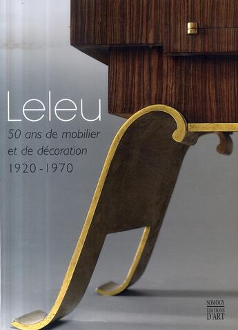 Couverture du livre « Jules Leleu, 50 ans de mobilier et de décoration ; 1920-1970 » de  aux éditions Somogy