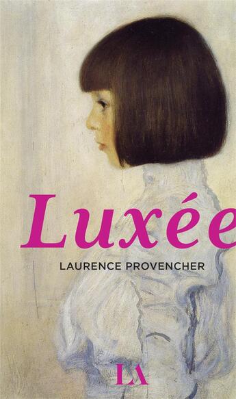 Couverture du livre « Luxée » de Laurence Provencher aux éditions Quebec Amerique