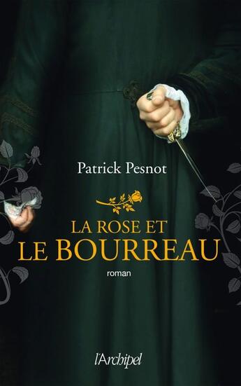 Couverture du livre « La rose et le bourreau » de Patrick Pesnot aux éditions Archipel