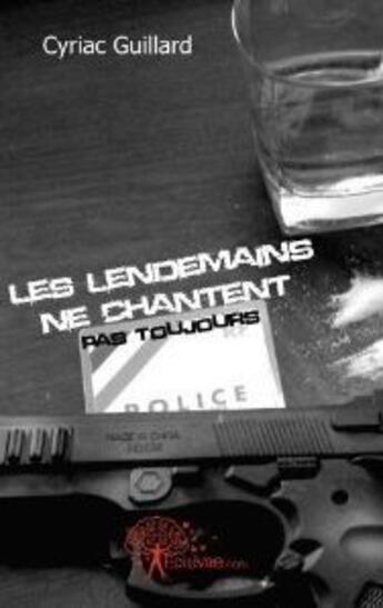 Couverture du livre « Les lendemains ne chantent pas toujours » de Cyriac Guillard aux éditions Edilivre