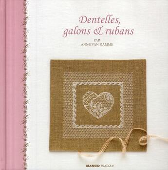 Couverture du livre « Dentelles, galons et rubans » de Anne Van Damme aux éditions Mango