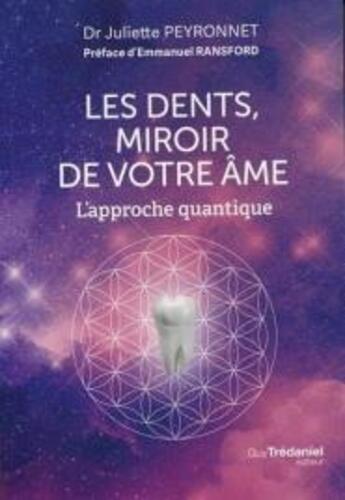 Couverture du livre « Les dents, miroir de votre âme ; l'approche quantique » de Juliette Peyronnet aux éditions Guy Trédaniel