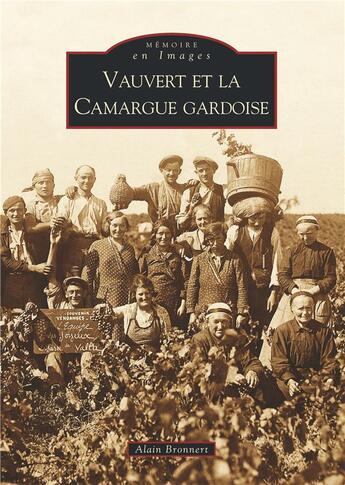 Couverture du livre « Vauvert et la Camargue gardoise » de Alain Bronnert aux éditions Editions Sutton