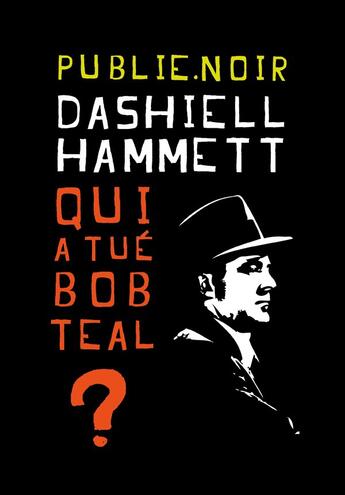 Couverture du livre « Qui a tué Bob Teal ? » de Dashiell Hammett aux éditions Publie.net