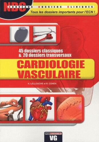Couverture du livre « Cardiologie vasculaire ; 45 dossiers classiques & 20 dossiers transversaux » de Nicolas Lellouche et R. Cohen aux éditions Vernazobres Grego