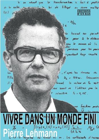 Couverture du livre « Vivre dans un monde fini » de Pierre Lehmann aux éditions D'en Bas