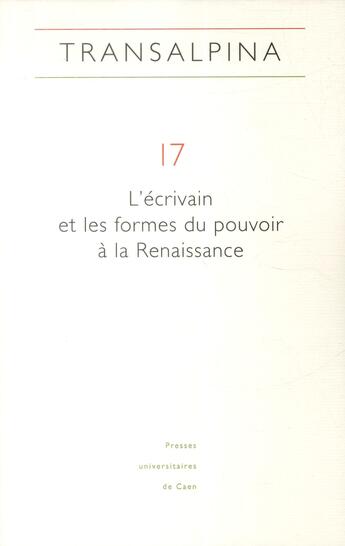 Couverture du livre « Transalpina, n° 17/2014 : L'écrivain et les formes du pouvoir à la Renaissance » de Juan-Carlos D Amico aux éditions Pu De Caen