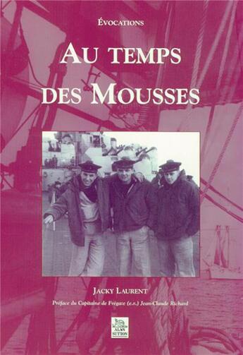 Couverture du livre « Au temps des mousses » de Jacky Laurent aux éditions Editions Sutton