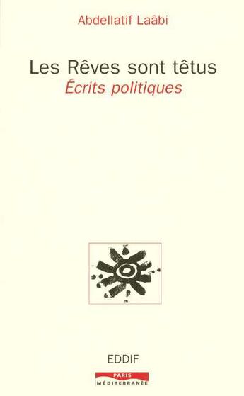 Couverture du livre « Les reves sont tetus - ecrits politiques » de Abdellatif Laabi aux éditions Paris-mediterranee