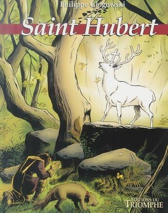 Couverture du livre « Saint hubert » de Philippe Glogowski aux éditions Triomphe