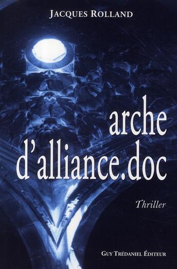Couverture du livre « Arche d'alliance.doc » de Jacques Rolland aux éditions Guy Trédaniel