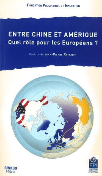 Couverture du livre « Entre Chine et Amérique ; quel rôle pour les Européens ? » de  aux éditions Ginkgo