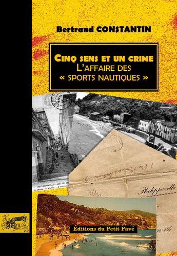 Couverture du livre « Cinq sens et un crime ; l'affaire des «sports nautiques» » de Bertrand Constantin aux éditions Petit Pave