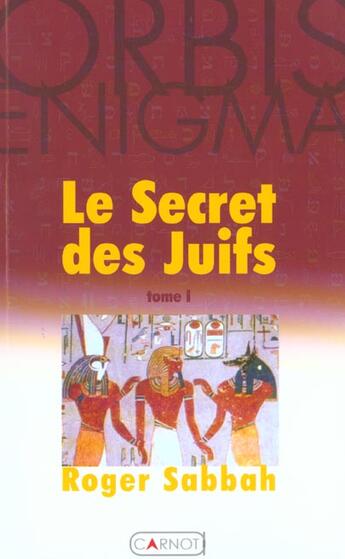 Couverture du livre « Le Secret Des Juifs T.1 » de Roger Sabbah aux éditions Carnot