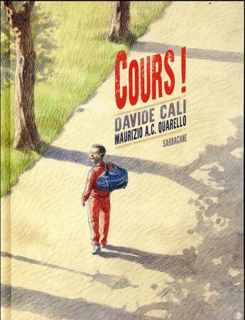 Couverture du livre « Cours ! » de Davide Cali et Maurizio A. C. Quarello aux éditions Sarbacane