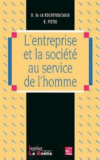 Couverture du livre « L'entreprise et la société au service de l'homme » de Bernard De La Rochefoucauld et René Pietri aux éditions Tec Et Doc