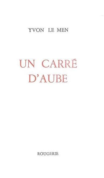 Couverture du livre « Un carré d'aube » de Yvon Le Men aux éditions Rougerie