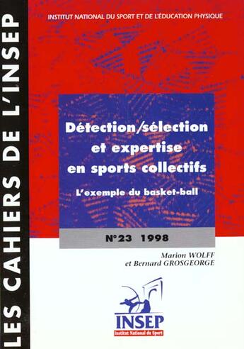 Couverture du livre « Les cahiers de l'insep, n 23. detection/selection et expertise en spo rts collectifs » de Grosge Wolff Marion aux éditions Insep Diffusion