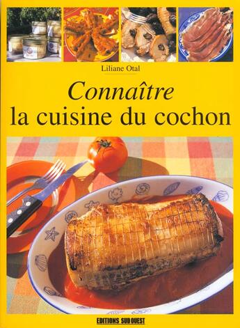 Couverture du livre « Connaitre la cuisine du cochon » de Liliane Otal aux éditions Sud Ouest Editions