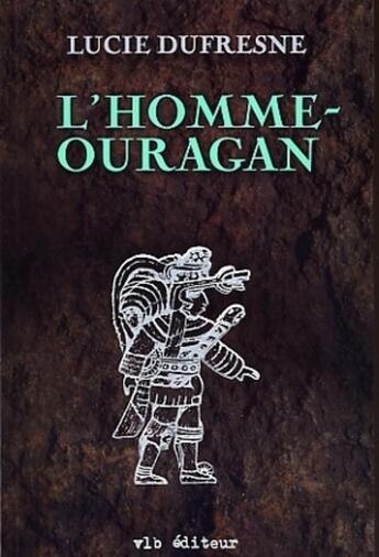 Couverture du livre « L'homme-ouragan » de Lucie Dufresne aux éditions Vlb