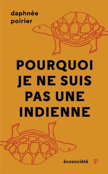 Couverture du livre « Pourquoi je ne suis pas une Indienne » de Daphnee Poirier aux éditions Ecosociete