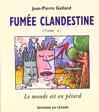 Couverture du livre « Fumée clandestine t.2 ; le monde est en pétard » de Jean-Pierre Galland aux éditions Lezard