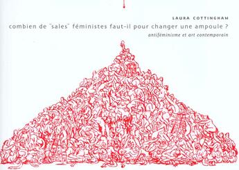 Couverture du livre « Combien De Sales Feministes Faut-Il Pour Changer Une Ampoule ? » de Laura Cottingham aux éditions Tahin Party