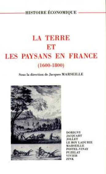 Couverture du livre « La Terre Et Les Paysans En France, 1600-1800 » de Jacques Marseille aux éditions Adhe