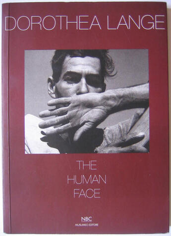 Couverture du livre « Dorothea Lange ; The Human Face » de Naomi Rosenblum et Henri Mayer et Sam Stourdze aux éditions Nbc