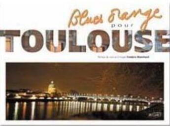 Couverture du livre « Blues orange pour toulouse » de Frédéric Blanchard aux éditions Autre Reg'art