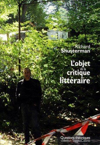 Couverture du livre « L'objet de la critique littéraire » de Richard Shusterman aux éditions Questions Theoriques