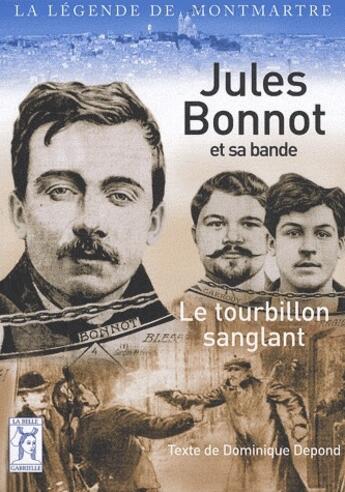 Couverture du livre « Jules Bonnot et sa bande le tourbillon sanglant » de Dominique Depond aux éditions La Belle Gabrielle
