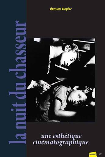 Couverture du livre « La nuit du chasseur ; une esthétique cinématographique » de Damien Ziegler aux éditions Bazaar & Co