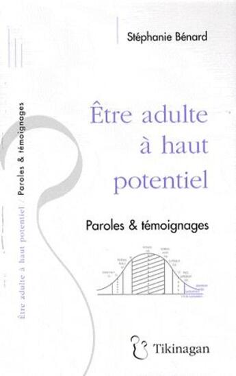 Couverture du livre « Être adulte à haut potentiel ; paroles et témoignages » de Stephanie Benard aux éditions Tikinagan
