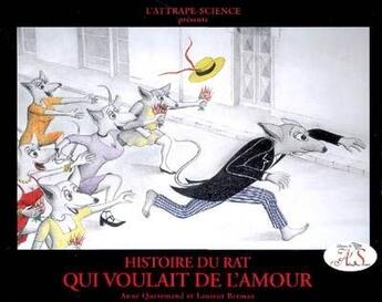 Couverture du livre « Histoire du rat qui voulait de l'amour » de Anne Quesemand et Laurent Berman aux éditions L'attrape-science