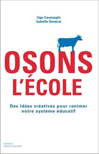 Couverture du livre « Osons l'ecole » de Cavenaghi Ugo aux éditions Chateau D'encre