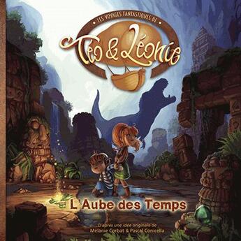 Couverture du livre « Les voyages fantastiques de Téo et Léonie T.2 ; l'aube des temps » de Pascal Conicella et Melanie Corbat et Pascal Montjovent aux éditions Kenzan Studios