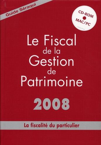 Couverture du livre « Le fiscal de la gestion de patrimoine ; la fiscalité du particulier (édition 2008) » de Seraqui aux éditions Seraqui