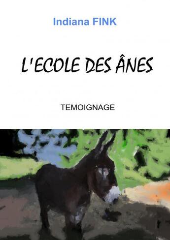 Couverture du livre « L'ECOLE DES ÂNES » de Indiana Fink aux éditions Thebookedition.com