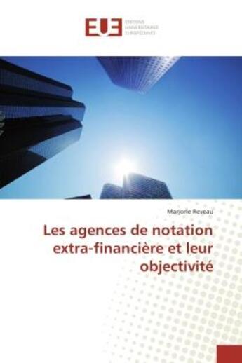 Couverture du livre « Les agences de notation extra-financiere et leur objectivite » de Marjorie Reveau aux éditions Editions Universitaires Europeennes