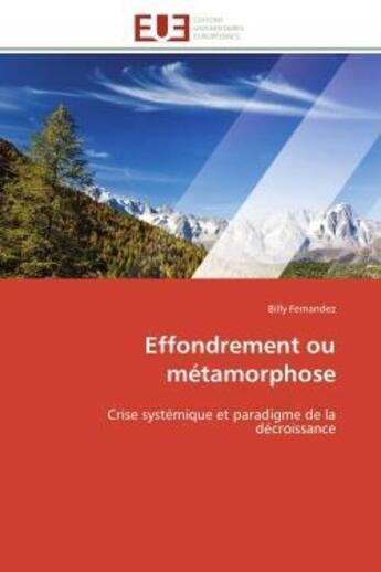 Couverture du livre « Effondrement ou metamorphose - crise systemique et paradigme de la decroissance » de Fernandez Billy aux éditions Editions Universitaires Europeennes