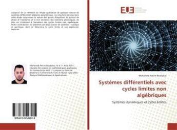 Couverture du livre « Systemes differentiels avec cycles limites non algebriques - systemes dynamiques et cycles limites » de Boubatra Mohamed aux éditions Editions Universitaires Europeennes