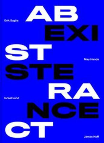 Couverture du livre « A.E. abstract existence ; May Hands, James Hoff, Israel Lund & Erik Saglia » de  aux éditions Cura